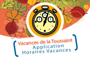 Vacances Toussaint - Changement Horaires - Octobre 2025